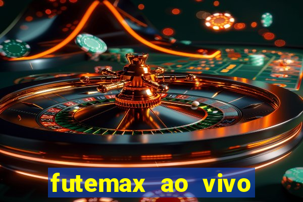 futemax ao vivo futebol ao vivo hoje